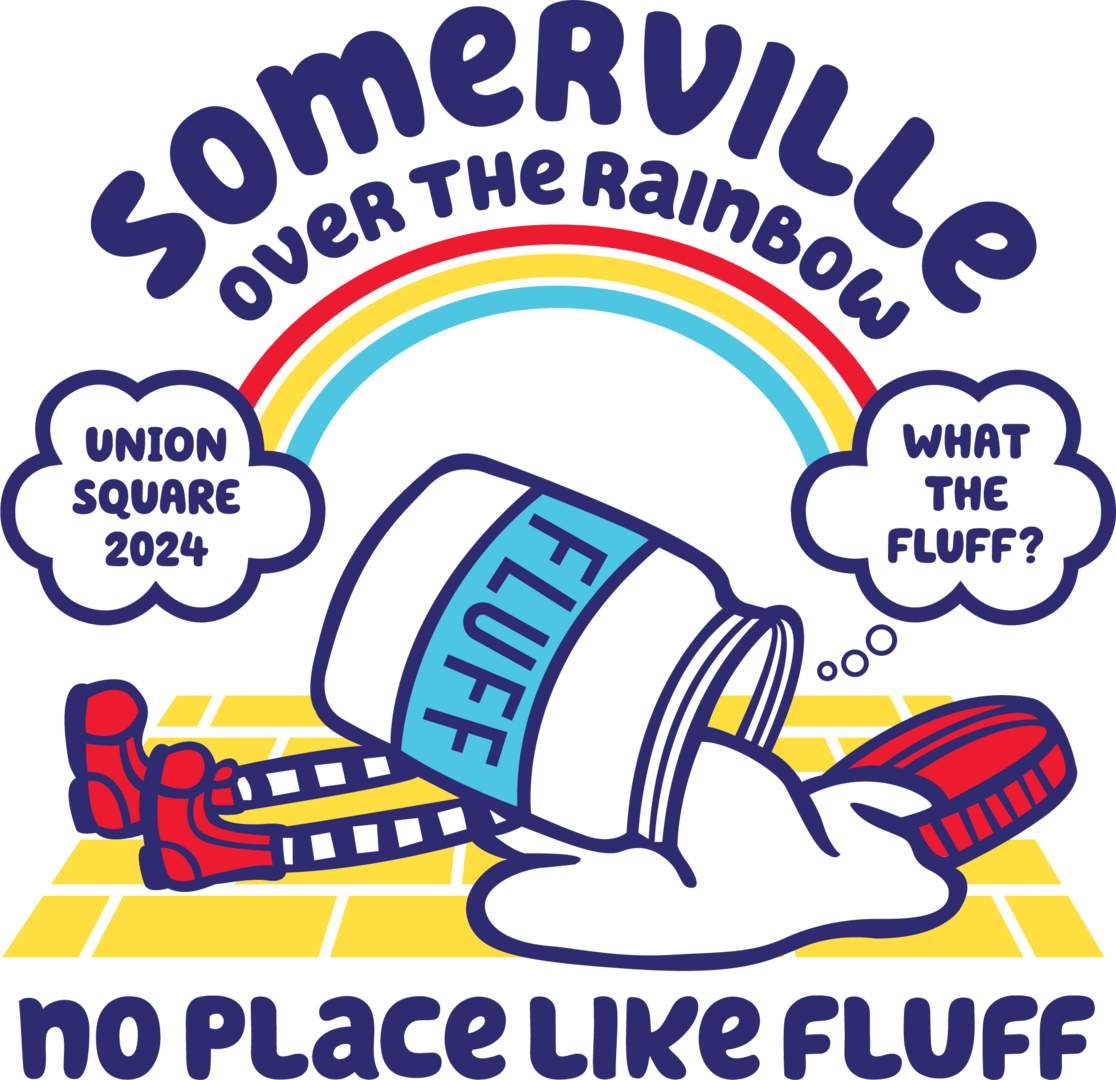 What the Fluff Festival! Somerville Over the Rainbow: No Place Like Fluff - What the Fluff Festival! Somerville Over the Rainbow: No Place Like Fluff