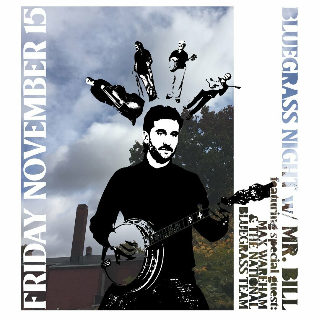 Bluegrass Night w/ Mr. Bill featuring Max Wareham & the National Bluegrass Team