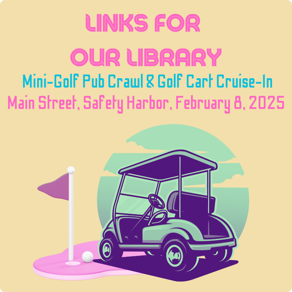 Links For Our Library Mini-Golf Pub Crawl and Golf Cart Cruise-In Street Festival