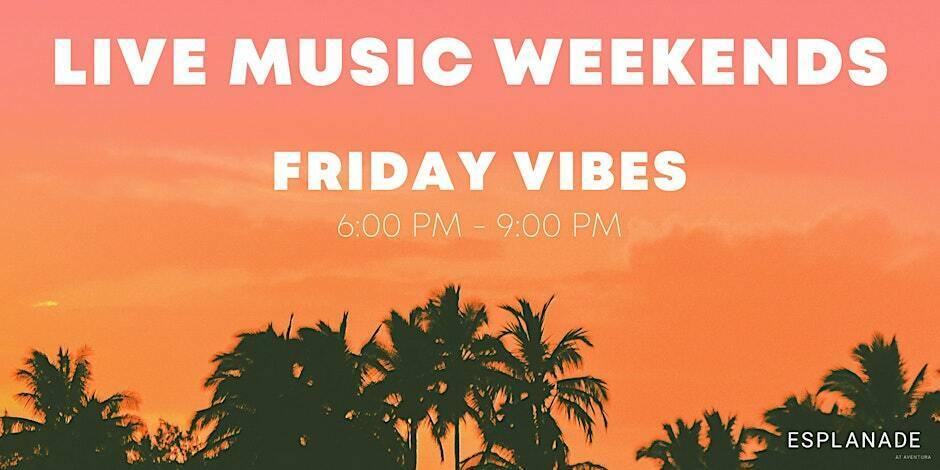 Esplanade at Aventura Hosts Live Music Weekends - Friday Vibes