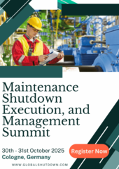 Maintenance Shutdown Execution & Management Summit (MSEMS-Cologne), 30th-31st October 2025, Germany