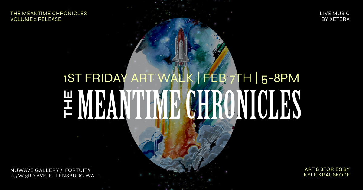 1st Friday Art Walk | Meantime Chronicles by Kyle Krauskopf | Live music by Xetera