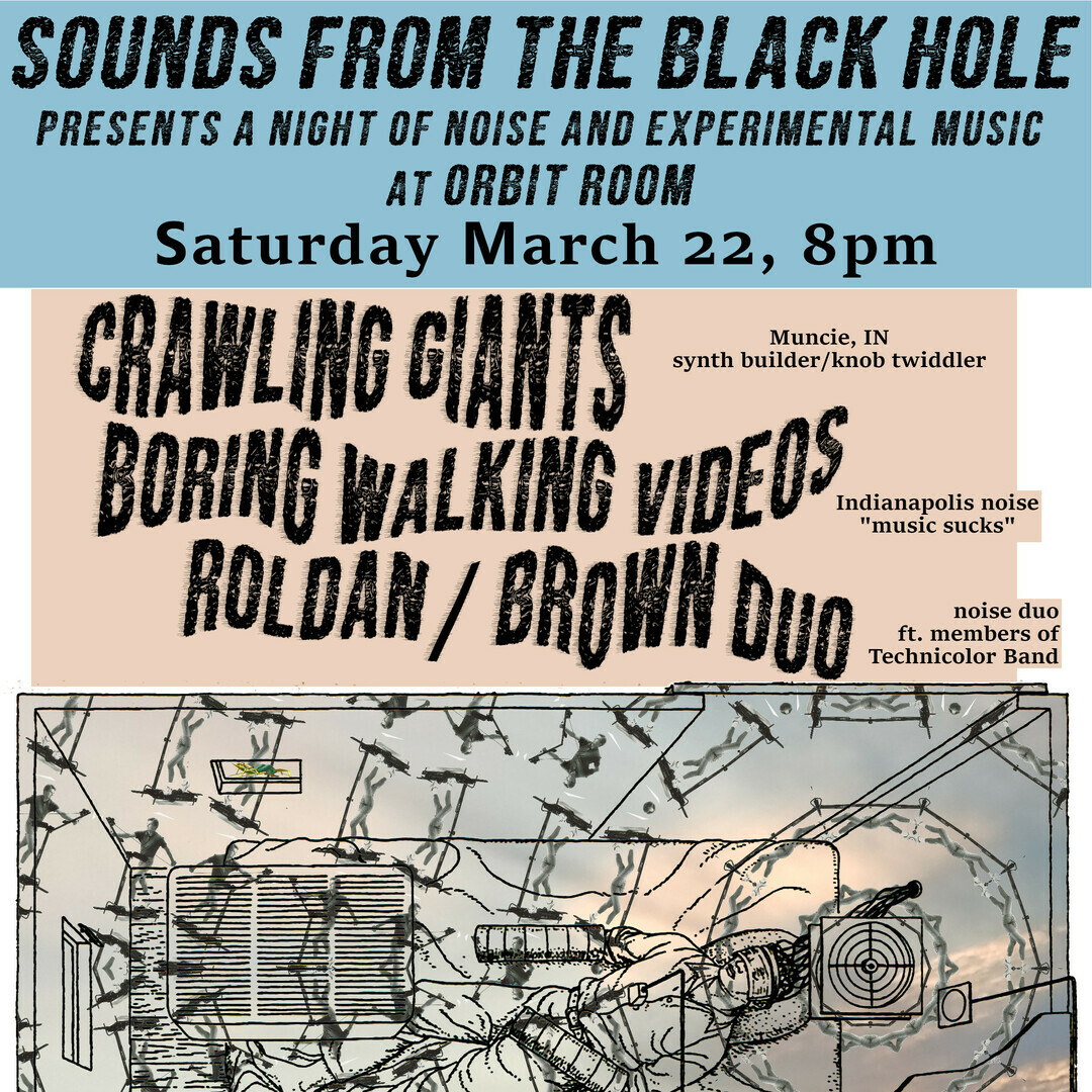 SFTBH March 22 at Orbit Room: Crawling Giants / Boring Walking Videos / Roldan/Brown Duo - SFTBH March 22 at Orbit Room: Crawling Giants / Boring Walking Videos / Roldan/Brown Duo