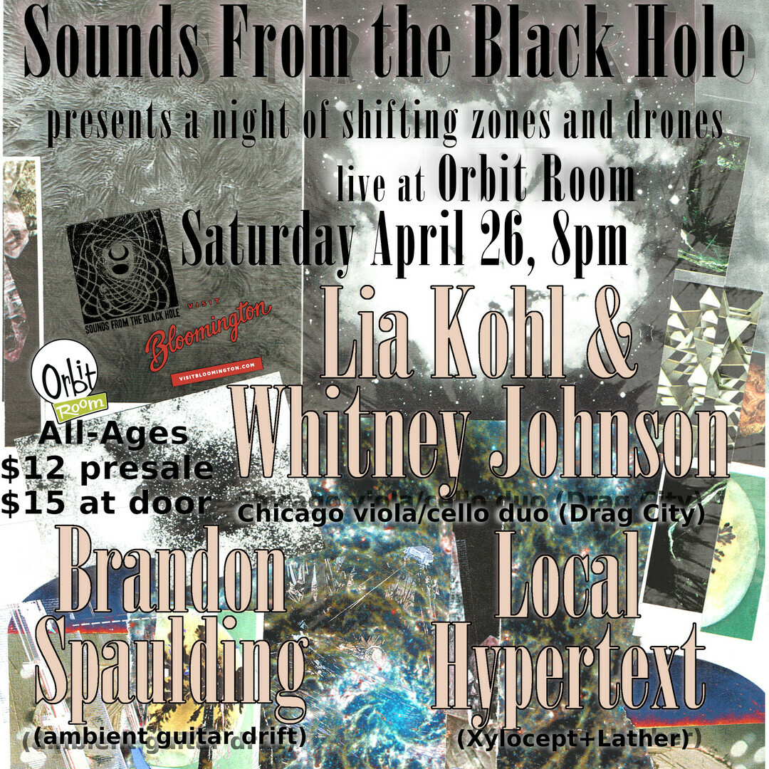 Black Hole: Lia Kohl & Whitney Johnson / Local Hypertext / Brandon Spaulding April 26 at Orbit Room