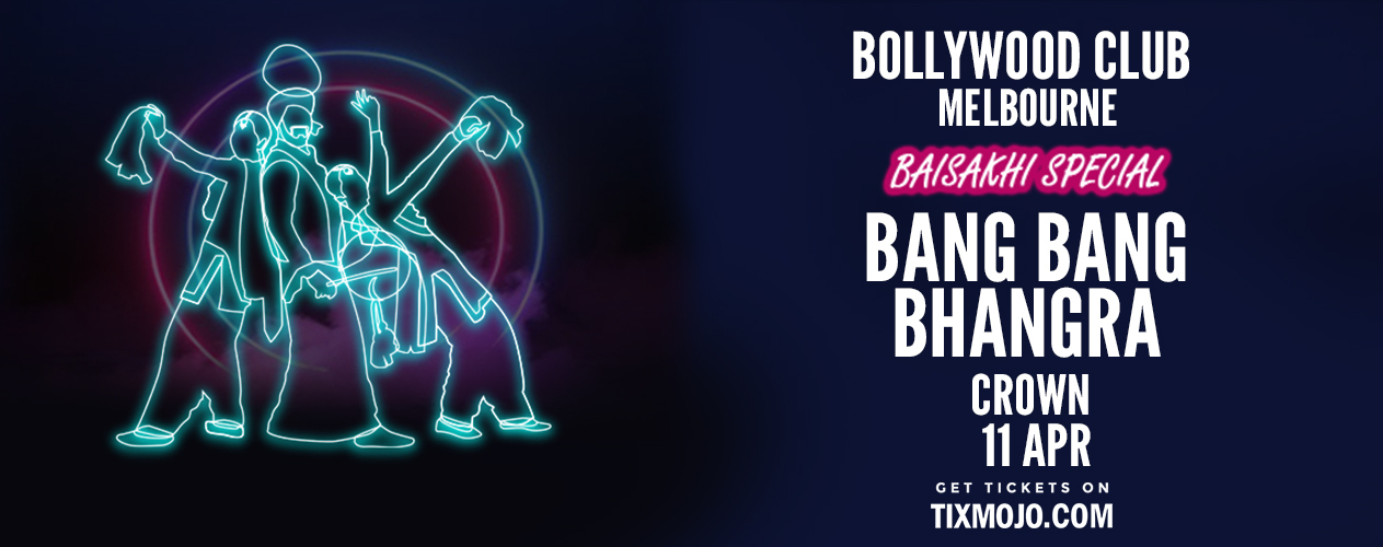 Bollywood Club presents Bang Bang Bhangra (BAISAKHI SPECIAL)at Crown, Melbourne - Bollywood Club presents Bang Bang Bhangra (BAISAKHI SPECIAL)at Crown, Melbourne