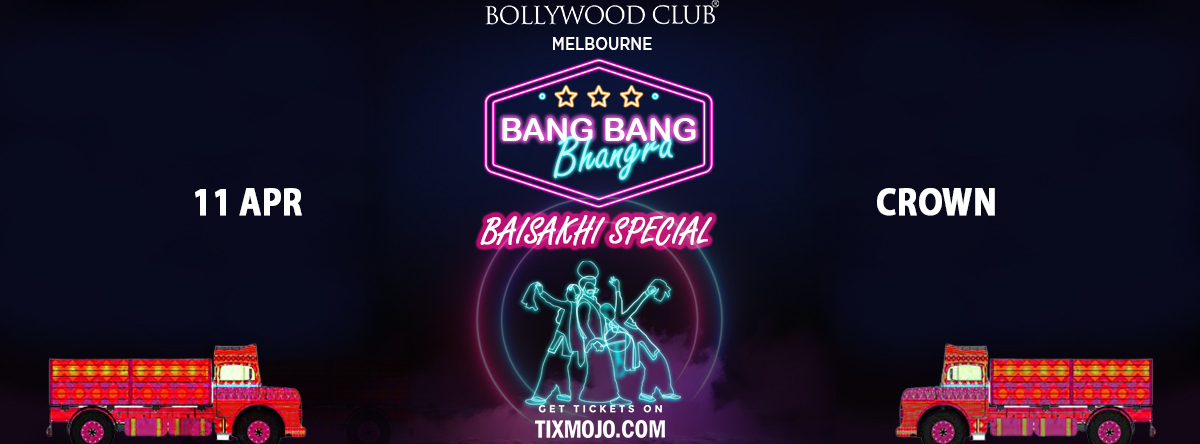 Bollywood Club presents Bang Bang Bhangra (BAISAKHI SPECIAL)at Crown, Melbourne - Bollywood Club presents Bang Bang Bhangra (BAISAKHI SPECIAL)at Crown, Melbourne