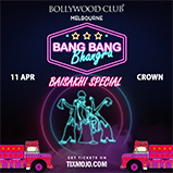 Bollywood Club presents Bang Bang Bhangra (BAISAKHI SPECIAL)at Crown, Melbourne - Bollywood Club presents Bang Bang Bhangra (BAISAKHI SPECIAL)at Crown, Melbourne