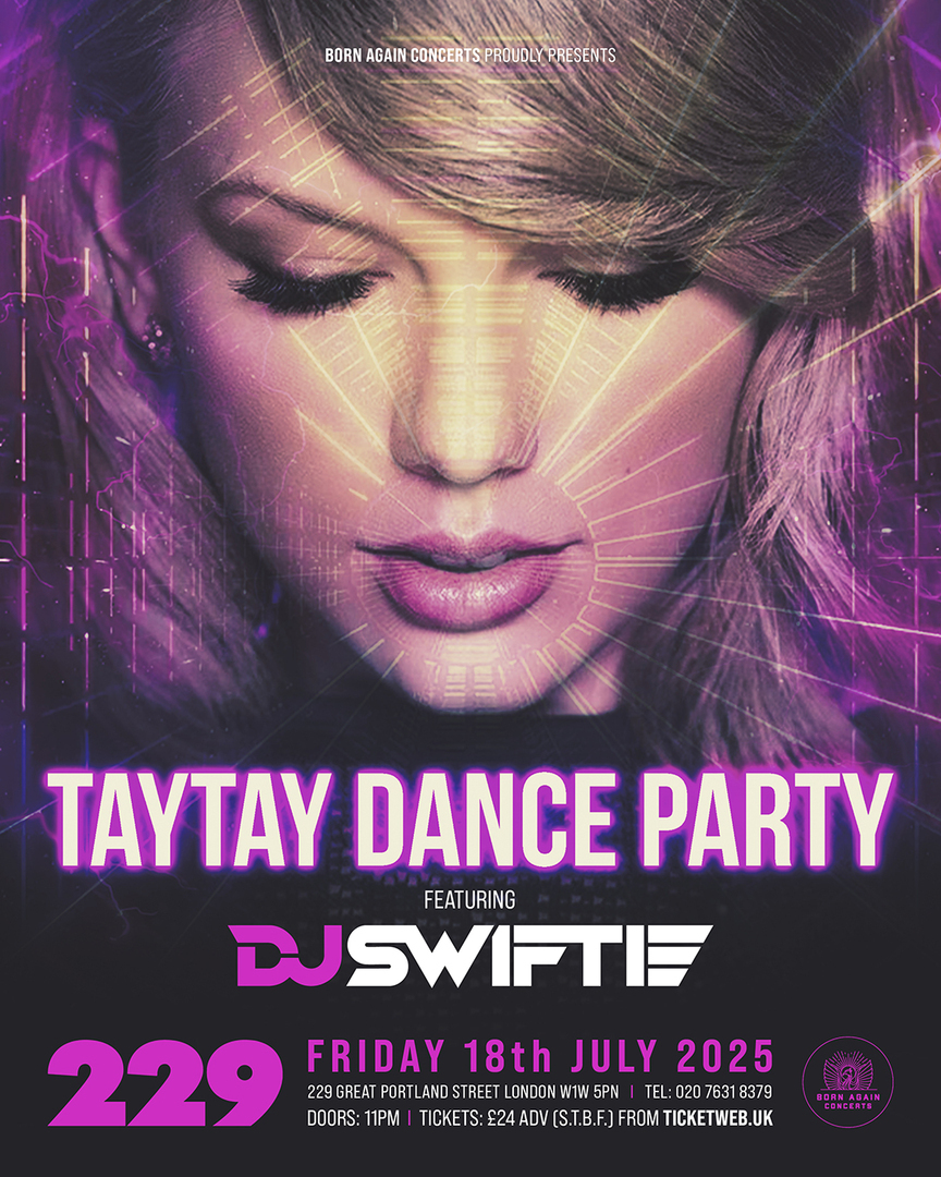 DJ SWIFTIE: TAYTAY DANCE PARTY at 229 - London - DJ SWIFTIE: TAYTAY DANCE PARTY at 229 - London