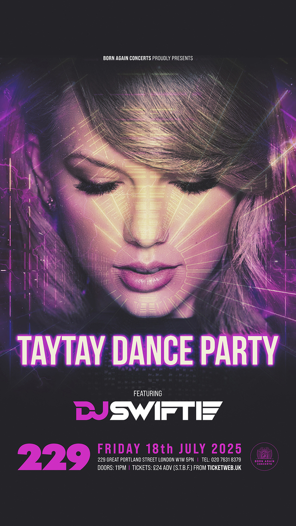 DJ SWIFTIE: TAYTAY DANCE PARTY at 229 - London - DJ SWIFTIE: TAYTAY DANCE PARTY at 229 - London