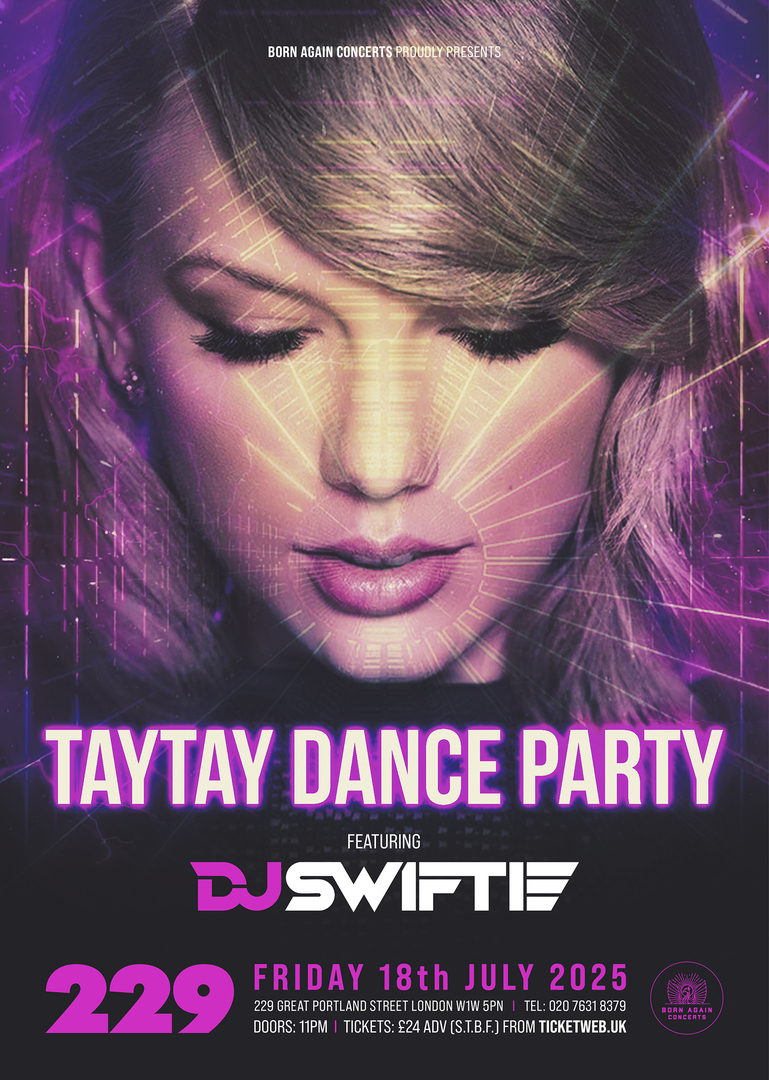 DJ SWIFTIE: TAYTAY DANCE PARTY at 229 - London - DJ SWIFTIE: TAYTAY DANCE PARTY at 229 - London