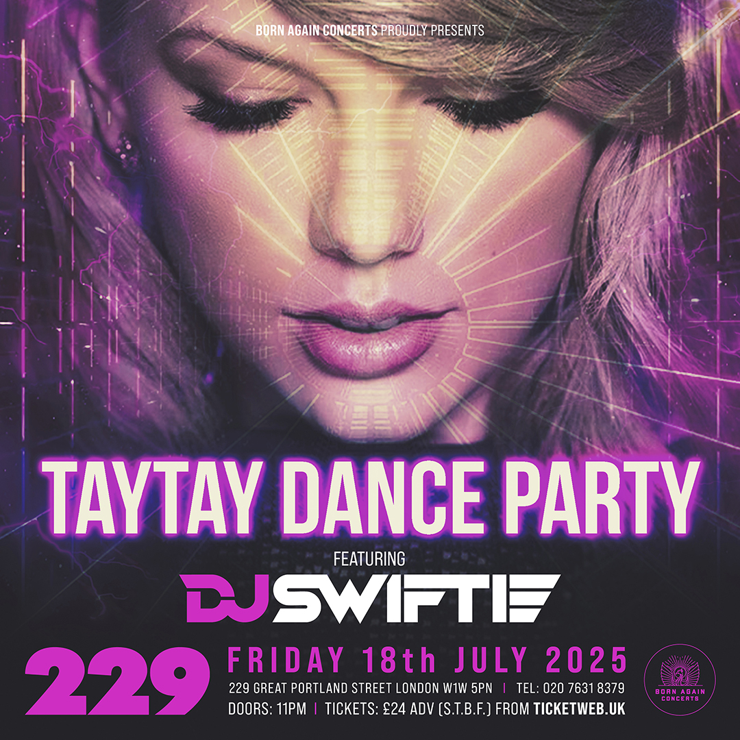 DJ SWIFTIE: TAYTAY DANCE PARTY at 229 - London - DJ SWIFTIE: TAYTAY DANCE PARTY at 229 - London