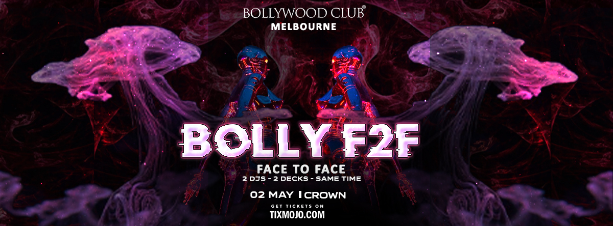 Bollywood Club presents BOLLY F2F at Crown, Melbourne - Bollywood Club presents BOLLY F2F at Crown, Melbourne