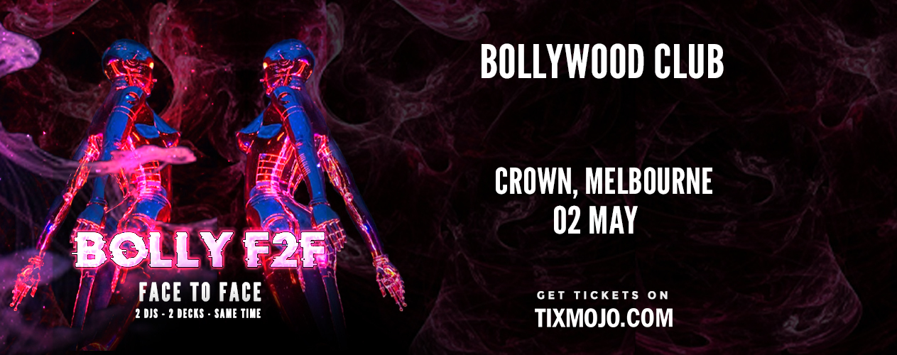 Bollywood Club presents BOLLY F2F at Crown, Melbourne - Bollywood Club presents BOLLY F2F at Crown, Melbourne