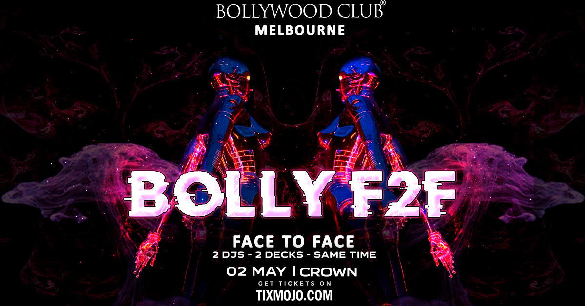 Bollywood Club presents BOLLY F2F at Crown, Melbourne - Bollywood Club presents BOLLY F2F at Crown, Melbourne