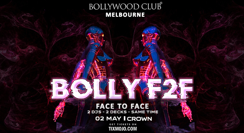 Bollywood Club presents BOLLY F2F at Crown, Melbourne - Bollywood Club presents BOLLY F2F at Crown, Melbourne