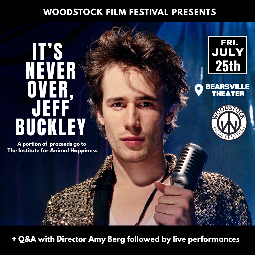IT’S NEVER OVER, JEFF BUCKLEY Screening + Q&A with Director & Producer Amy Berg + Performance