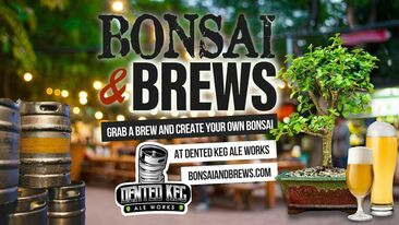 Bonsai & Brews at Dented Keg Ale Works