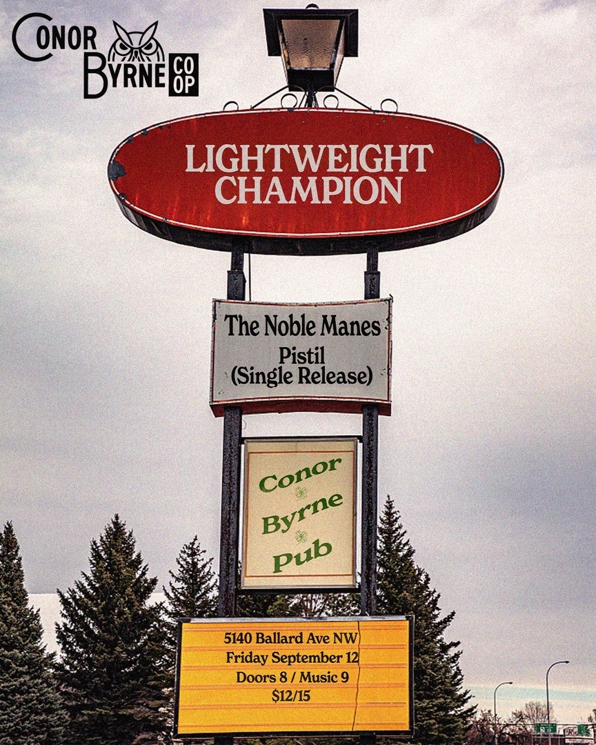 Lightweight Champion + The Noble Manes + Pistil (Single Release) @ Conor Byrne Pub