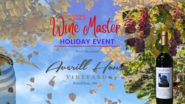 Wine Master Holiday Event 2025, Two Years of Wine & Tastings at Averill House Vineyard, Brookline NH