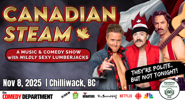 Canadian Steam: A Music & Comedy Show w/ Mildly Sexy Lumberjacks