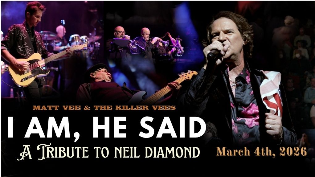 I Am, He Said: A Tribute to Neil Diamond with Matt Vee and Killer Vees