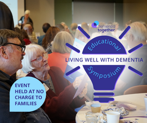 Dementia Together Living Well With Dementia Educational Symposium