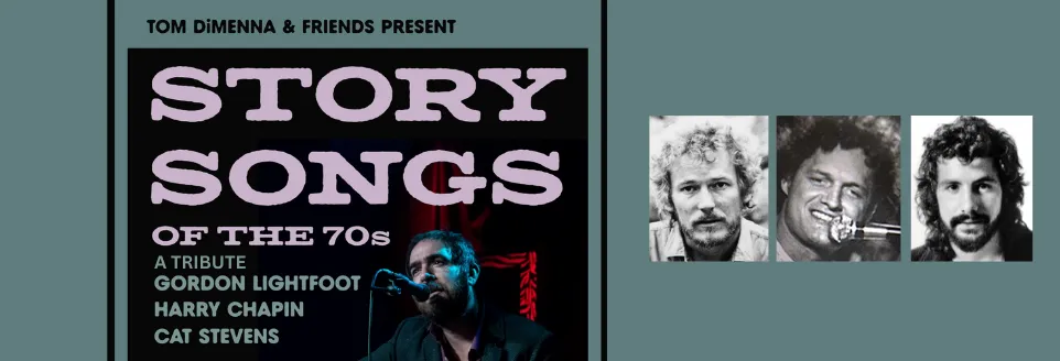 STORY SONF OF THE 70s: LIGHTFOOT, CHAPIN, STEVENS Fri Nov 14, 7:30pm