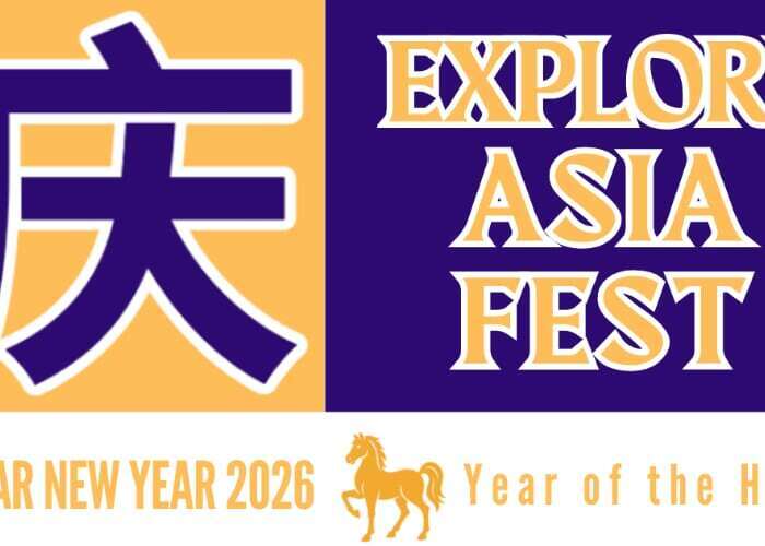 Explore Asia Fest 2026; Lunar New Year Celebrations!