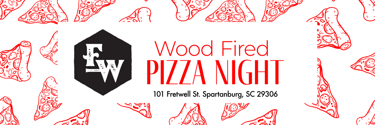 FINAL Wood Fired Pizza Night @ Fretwell Spartanburg, SC - FINAL Wood Fired Pizza Night @ Fretwell Spartanburg, SC