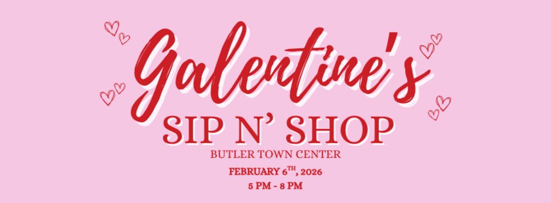 Event image for Galentine's Sip n' Shop at Butler Town Center