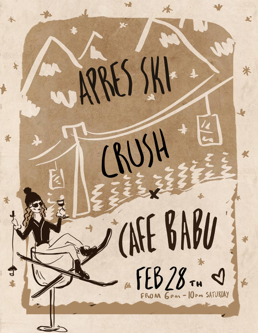 Aprés Ski: Crush x cafe babu