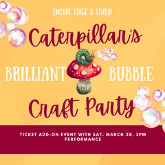 Caterpillar's Brilliant Bubble Craft Party - Ticket Addon for March 28, 3pm performance