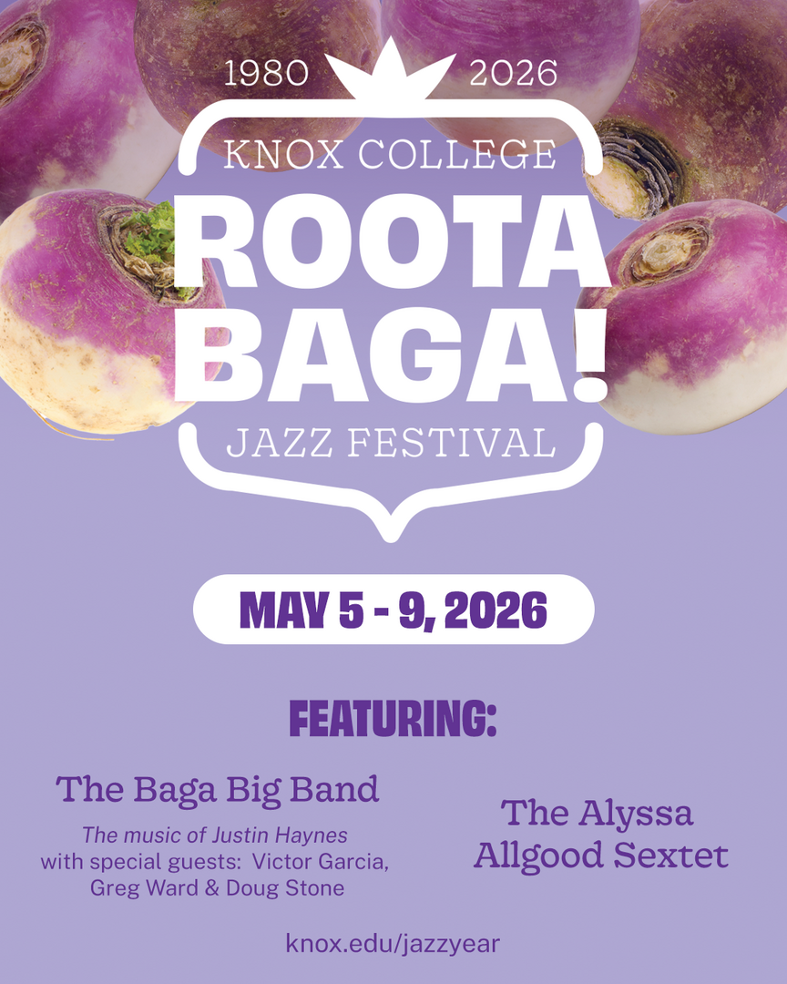 Knox-Rootabaga Jazz Festival: May 5th-May 9th. Baga Big Band & the Alyssa Allgood Sextet - Knox-Rootabaga Jazz Festival: May 5th-May 9th. Baga Big Band & the Alyssa Allgood Sextet
