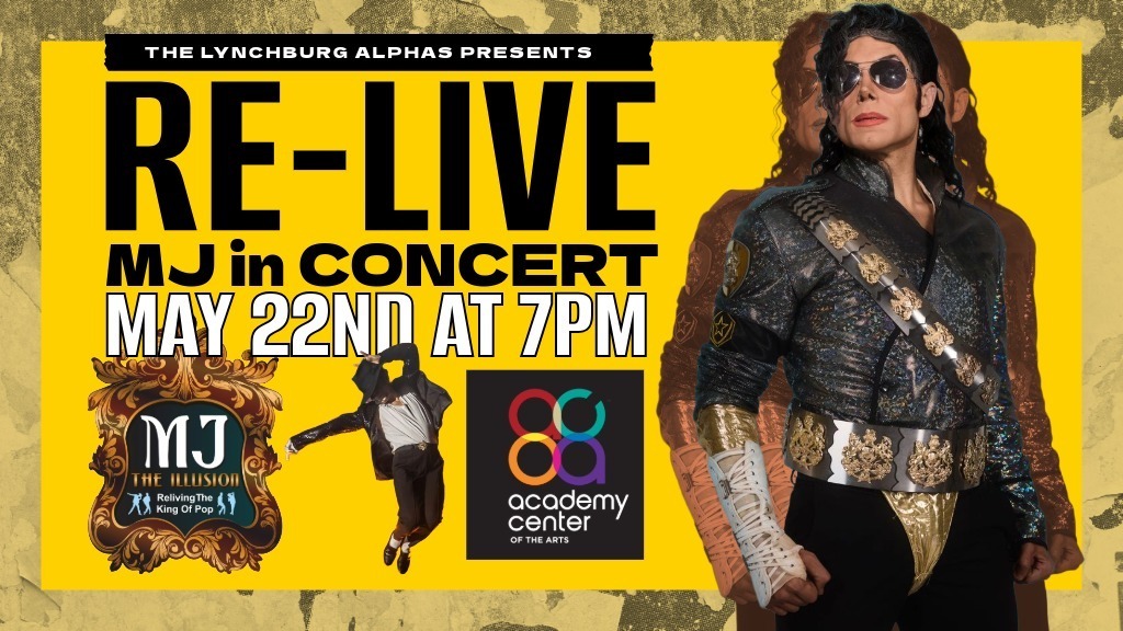 A Tribute to Michael Jackson presented by the Lynchburg Alphas it’s “MJ : The Illusion!”