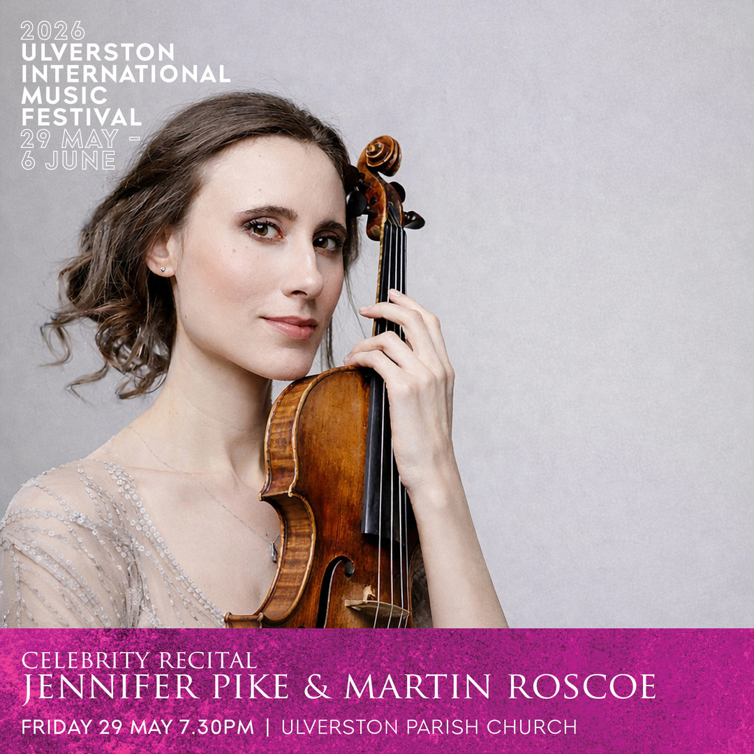 2026 Ulverston International Music Festival: Jennifer Pike & Martin Roscoe