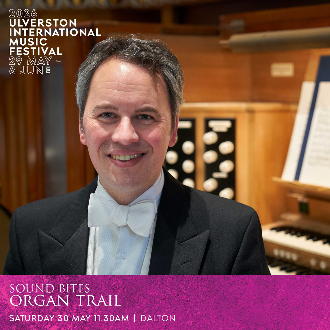 2026 Ulverston International Music Festival: Organ Trail