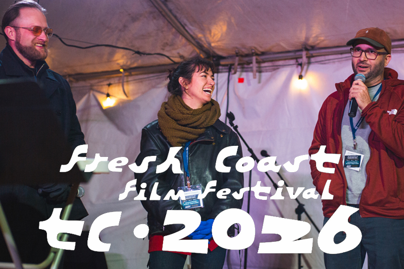 The Fresh Coast Film Festival Presents: 