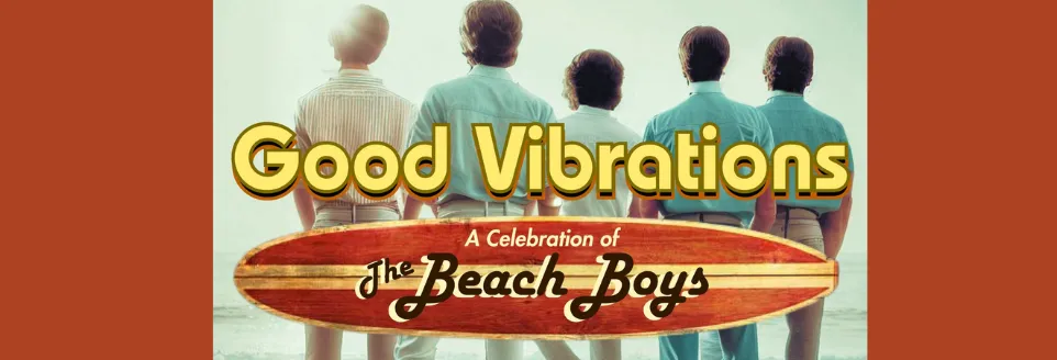 GOOD VIBRATIONS #1 Beach Boys Tribute – Thursday, June 25, 7:30pm