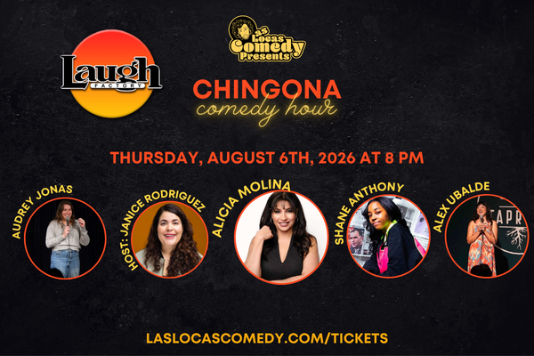 Las Locas Comedy Presents: Chingona Comedy Hour - August 6th, 2026