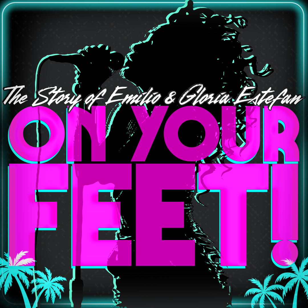 AET Presents the Electrifying Musical “On Your Feet! The Story of Emilio and Gloria Estefan”