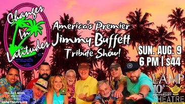 Changes in Latitudes-America's Premier Jimmy Buffett Tribute Show at The Lamp Theatre, Irwin!
