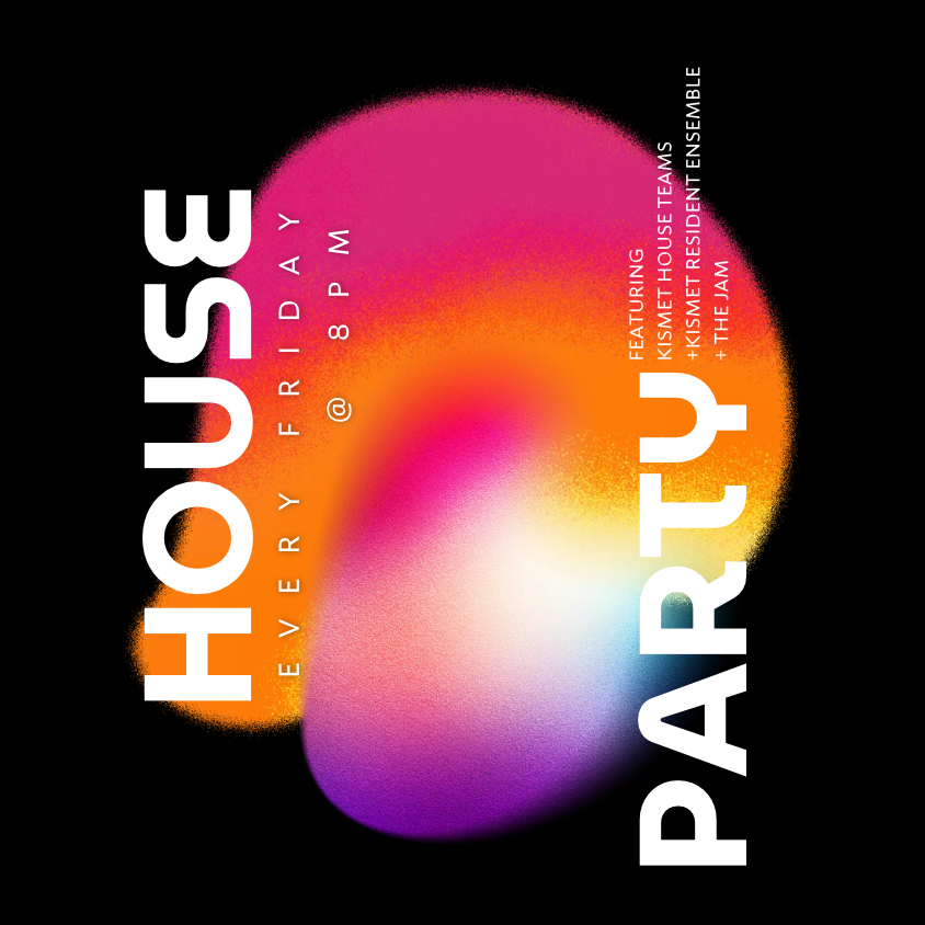 Friday Night House Party at Kismet Improv