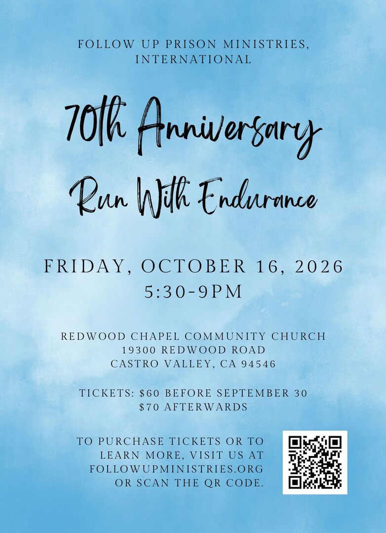 Follow Up Prison Ministries, Intl 70th Anniversary Banquet Oct16, 2026... at Redwood Chapel Community Church