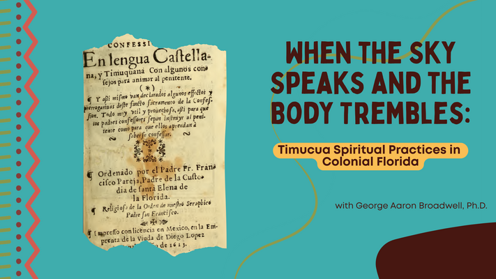 Event image for When the Sky Speaks and the Body Trembles: Timucua Spiritual Practices in Colonial Florida