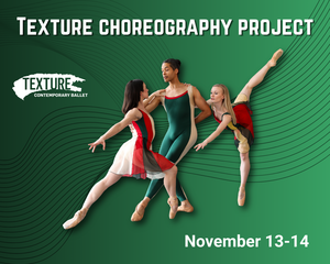 Texture Choreography Project presented by Texture Contemporary Ballet