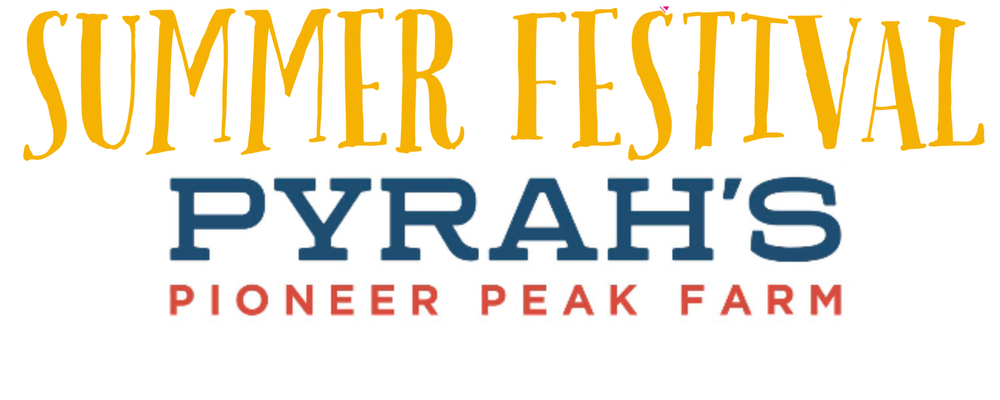 2026 Summer Festival at Pyrah's Pioneer Peak Farm 7/18 - 2026 Summer Festival at Pyrah's Pioneer Peak Farm 7/18